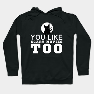 You Like Scary Movies Too Hoodie